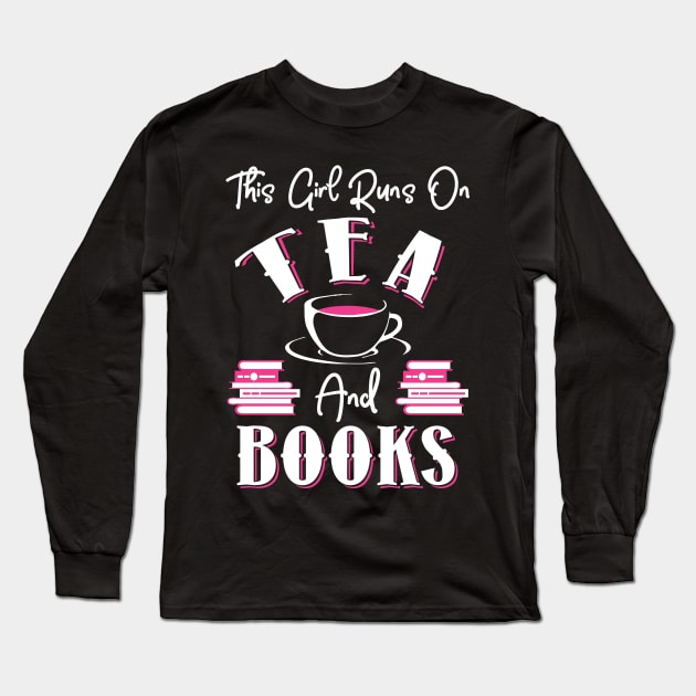 This Girl Runs On Tea and Books Long Sleeve T-Shirt by KsuAnn